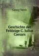 Geschichte der Feldzuge C. Julius Caesars., Georg Veith 