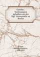 Goethe : Vorlesungen gehalten an der Kgl. Universitat zu Berlin, Grimm, Herman Friedrich, 1828-1901 