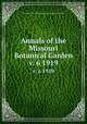 Annals of the Missouri Botanical Garden. v. 6 1919, Henry Shaw School of Botany.,Missouri Botanical Garden. 