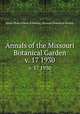 Annals of the Missouri Botanical Garden. v. 17 1930, Henry Shaw School of Botany.,Missouri Botanical Garden. 