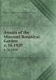 Annals of the Missouri Botanical Garden. v. 16 1929, Henry Shaw School of Botany.,Missouri Botanical Garden. 