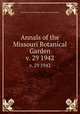Annals of the Missouri Botanical Garden. v. 29 1942, Henry Shaw School of Botany.,Missouri Botanical Garden. 