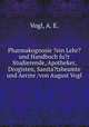 Pharmakognosie ?ein Lehr? und Handbuch fu?r Studierende, Apotheker, Drogisten, Sanita?tsbeamte und Aerzte /von August Vogl., Vogl, A. E. 