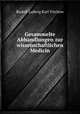 Gesammelte Abhandlungen zur wissenschaftlichen Medicin, Rudolf Ludwig Karl Virchow 