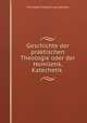 Geschichte der praktischen Theologie oder der Homiletik, Katechetik ., Christoph Friedrich von Ammon 