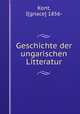 Geschichte der ungarischen Litteratur, Kont, I[gnace] 1856- 