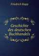 Geschichte des deutschen Buchhandels, Friedrich Kapp 