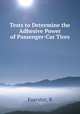 Tests to Determine the Adhesive Power of Passenger-Car Tires, B. Foerster 