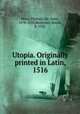 Utopia. Originally printed in Latin, 1516, More, Thomas, Sir, Saint, 1478-1535,Robinson, Ralph, b. 1521 