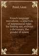 French language microform : a selection of mnemonical rules for finding out, without a dictionary, the gender of nouns, Leon Potel 