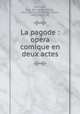 La pagode : opera comique en deux actes, Benoit Constant Fauconier 