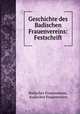 Geschichte des Badischen Frauenvereins: Festschrift., Badischer Frauenverein, Badischer Frauenverein 