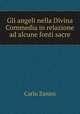 Gli angeli nella Divina Commedia in relazione ad alcune fonti sacre, Carlo Zanini 