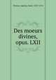 Des moeurs divines, opus. LXII, Thomas, Aquinas, Saint, 1225?-1274 