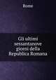 Gli ultimi sessantanove giorni della Republica Romana, Rome 