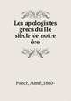 Les apologistes grecs du IIe siecle de notre ere, Aime Puech 