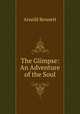 The Glimpse: An Adventure of the Soul, Arnold Bennett 