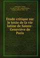 Etude critique sur le texte de la vie latine de Sainte-Genevieve de Paris, Saint Genevieve 
