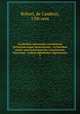 Aurifodina universalis scientiarum divinarum atque humanarum : ex fontibus aureis sanctorum patrum, conciliorum, doctorum . ordine alphabetico digestarum. 3, Robert, de Cambrai, 17th cent 