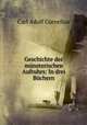 Geschichte des munsterischen Aufruhrs: In drei Buchern, Carl Adolf Cornelius 
