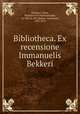 Bibliotheca. Ex recensione Immanuelis Bekkeri, Photius I, Saint, Patriarch of Constantinople, ca. 820-ca. 891,Bekker, Immanuel, 1785-1871 