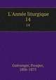 L`Anne liturgique. 14, Prosper Gueranger 
