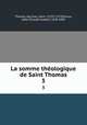 La somme thologique de Saint Thomas. 3, Aquinas Saint Thomas 
