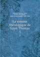La somme thologique de Saint Thomas. 5, Aquinas Saint Thomas 
