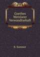 Goethes Wetzlarer Verwandtsehaft., R. Sommer 