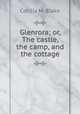 Glenrora; or, The castle, the camp, and the cottage, Cecilia M. Blake 