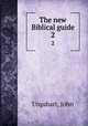 The new Biblical guide. 2, Urquhart, John 