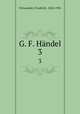 G. F. Hndel. 3, Chrysander, Friedrich, 1826-1901 