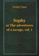 Sophy. or The adventures of a savage, vol. 1, Fane Violet 