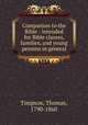 Companion to the Bible : intended for Bible classes, families, and young persons in general, Timpson, Thomas, 1790-1860 