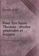 Pour lire Saint Thomas : etudes generales et lexique, abbe Simon 