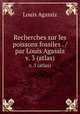 Recherches sur les poissons fossiles . /par Louis Agassiz.. v. 3 (atlas), Louis Agassiz 