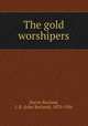 The gold worshipers, Harris-Burland, J. B. (John Burland), 1870-1926 