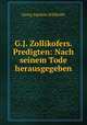 G.J. Zollikofers. Predigten: Nach seinem Tode herausgegeben., Georg Joachim Zollikofer 