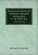 Botanical Museum leaflets, Harvard University.. v. 10 1941-42, Harvard University. 