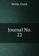 Journal No. 22, Welsh, Frank 