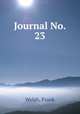 Journal No. 23, Welsh, Frank 