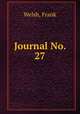 Journal No. 27, Welsh, Frank 