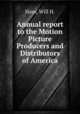 Annual report to the Motion Picture Producers and Distributors of America, Hays, Will H. 