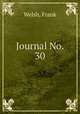 Journal No. 30, Welsh, Frank 