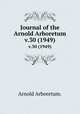 Journal of the Arnold Arboretum.. v.30 (1949), Arnold Arboretum. 