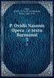 P. Ovidii Nasonis Opera : e textu Burmanni. 3, Ovid, 43 B.C.-17 or 18 A.D,Burman, Pieter, 1668-1741 