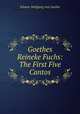 Goethes Reineke Fuchs: The First Five Cantos, Johann Wolfgang Goethe 