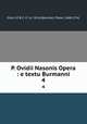 P. Ovidii Nasonis Opera : e textu Burmanni. 4, Ovid, 43 B.C.-17 or 18 A.D,Burman, Pieter, 1668-1741 