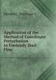 Application of the Method of Coordinate Perturbation to Unsteady Duct Flow, Seymour C. Himmel 