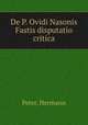 De P. Ovidi Nasonis Fastis disputatio critica, Peter, Hermann 